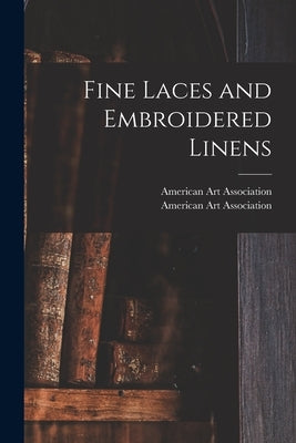 Fine Laces and Embroidered Linens by American Art Association