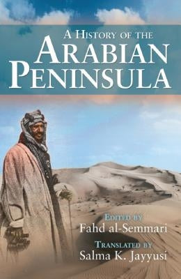 A History of the Arabian Peninsula by Al-Semmari, Fahd