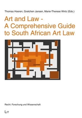 Art and Law - A Comprehensive Guide to South African Art Law by Hoeren, Thomas