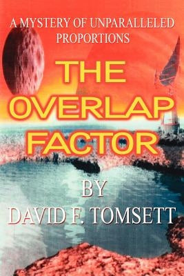 The Overlap Factor: A Mystery of Unparalleled Proportions by Tomsett, David F.