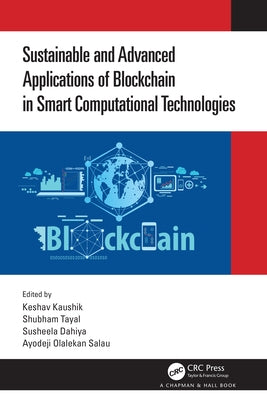 Sustainable and Advanced Applications of Blockchain in Smart Computational Technologies by Kaushik, Keshav