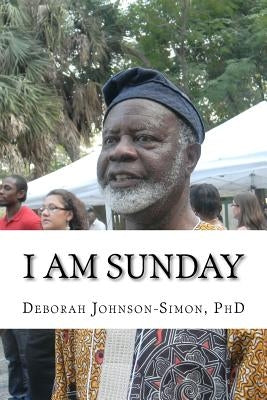 I Am Sunday: The Story of Artist and Museum Director Gabriel S. Tenabe by Johnson-Simon Phd, Deborah
