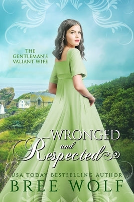 Wronged & Respected: The Gentleman's Valiant Wife by Wolf, Bree