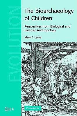 The Bioarchaeology of Children by Lewis, Mary E.