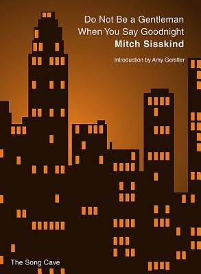 Do Not Be a Gentleman When You Say Goodnight by Sisskind, Mitch