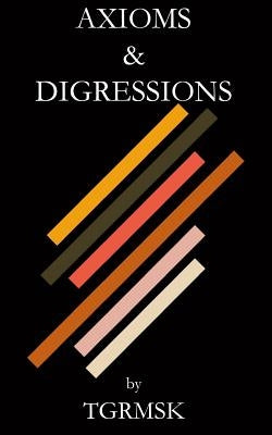 Axioms & Digressions by Tgrmsk