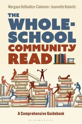 The Whole-School Community Read: A Comprehensive Guidebook by Delguidice-Calemmo, Margaux