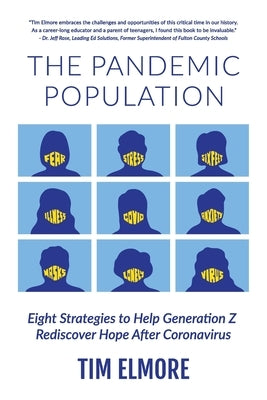 The Pandemic Population: Eight Strategies to Help Generation Z Rediscover Hope After Coronavirus by Elmore, Tim