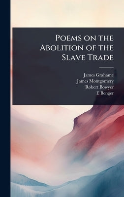 Poems on the Abolition of the Slave Trade by Grahame, James