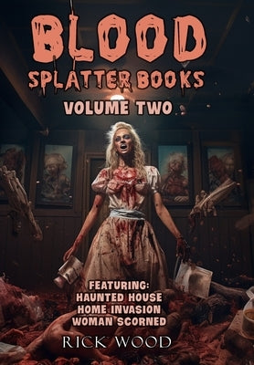 Blood Splatter Books Omnibus Volume Two by Wood, Rick