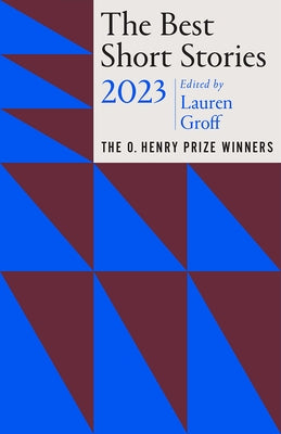 The Best Short Stories 2023: The O. Henry Prize Winners by Groff, Lauren