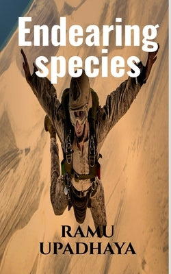 Endearing Species by Upadhaya, Ramu