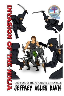 Invasion of the Ninja: Book One of the ADVENTURE CHRONICLES by Davis, Jeffrey Allen