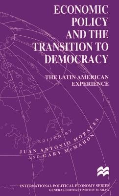 Economic Policy and the Transition to Democracy: The Latin American Experience by McMahon, Gary