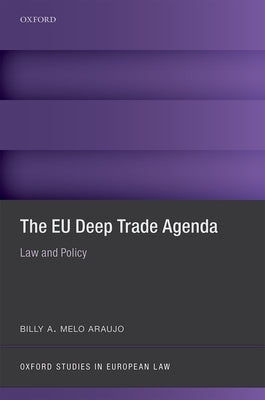 The EU Deep Trade Agenda: Law and Policy by Melo Araujo, Billy A.