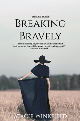 Breaking Bravely: The Self-Love Edition by Winkfield, Stacie