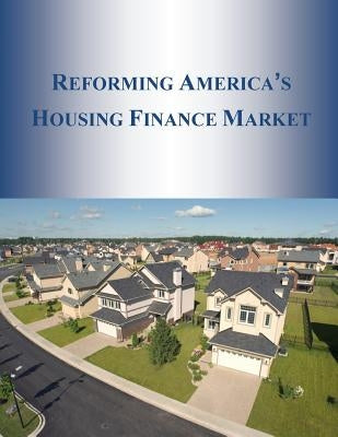 Reforming America's Housing Finance Market by Department of the Treasury