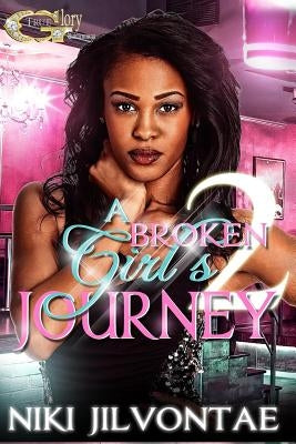 A Broken Girl's Journey 2 by Jilvontae, Niki