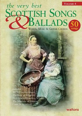 The Very Best Scottish Songs & Ballads, Volume 4: Words, Music & Guitar Chords by Hal Leonard Corp