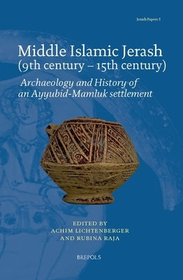 Ceramic Finds in Context (Roman to Early Islamic Times): Final Publications from the Danish-German Jerash Northwest Quarter Project VII by Moller, Heike