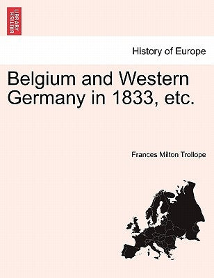 Belgium and Western Germany in 1833, etc. by Trollope, Frances Milton