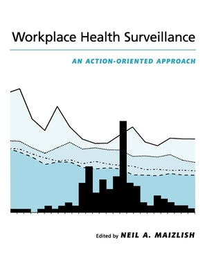Workplace Health Surveillance: An Action-Oriented Approach by Maizlish, Neil A.