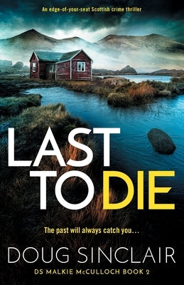 Last to Die: A totally gripping Scottish crime thriller by Sinclair, Doug