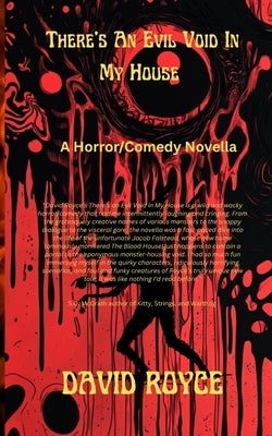 There's An Evil Void In My House: A horror/comedy by Royce, David