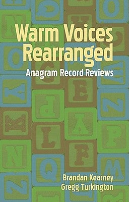 Warm Voices Rearranged: Anagram Record Reviews by Kearney, Brandan