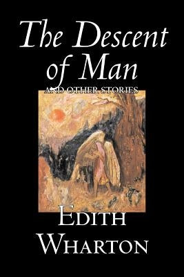 The Descent of Man and Other Stories by Edith Wharton, Fiction, Fantasy, Horror, Short Stories by Wharton, Edith