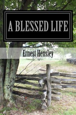 A Blessed Life: Faith, Family, and Friends by Hensley, Judith Victoria