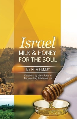 Israel: Milk and Honey for the Soul by Hemby, Rita
