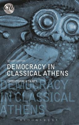 Democracy in Classical Athens by Carey, Christopher