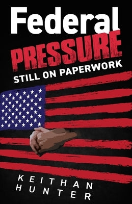Federal Pressure II by Hunter, Keith