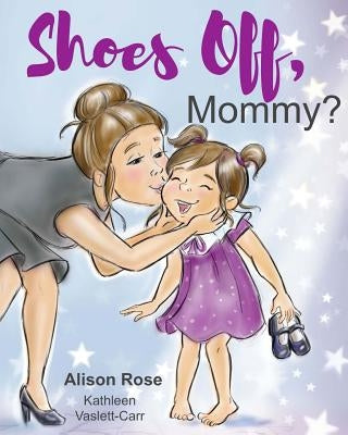 Shoes Off, Mommy? by Vaslett-Carr, Kathleen