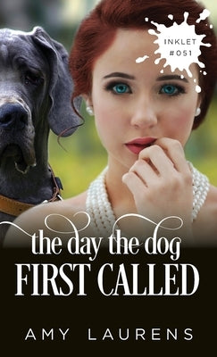 The Day The Dog First Called by Laurens, Amy