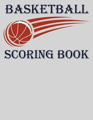 Basketball Scoring Book: Basic 50 Game Basketball Scorebook (8.5 x 11) - Scoring by Half by Alisa, Chad