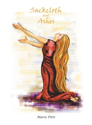 Sackcloth and Ashes by Pitts, Marie