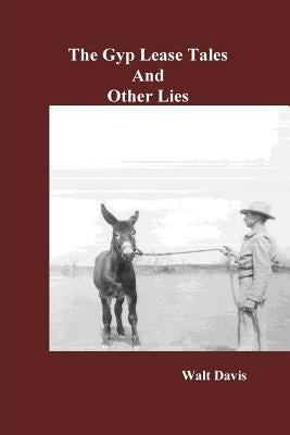 The Gyp Lease Tales and Other Lies by Davis, Walt