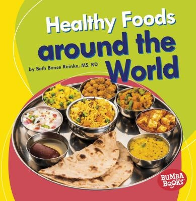 Healthy Foods Around the World by Reinke, Beth Bence