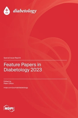 Feature Papers in Diabetology 2023 by Clifton, Peter