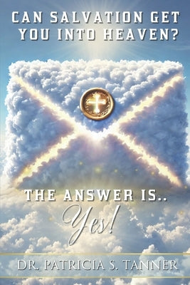 Can Salvation Get You into Heaven?: The Answer Is Yes! by Publications, Inc Ibg