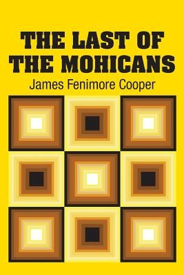 The Last of the Mohicans by Cooper, James Fenimore