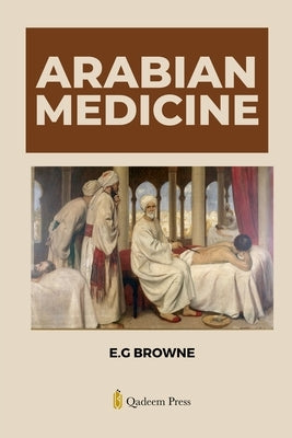 Arabian Medicine by G. Browne, Edward