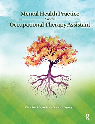 Mental Health Practice for the Occupational Therapy Assistant by Manville, Christine