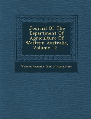 Journal of the Department of Agriculture of Western Australia, Volume 12... by Western Australia Dept of Agriculture