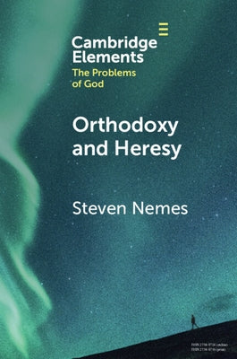 Orthodoxy and Heresy by Nemes, Steven