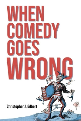 When Comedy Goes Wrong by Gilbert, Christopher J.