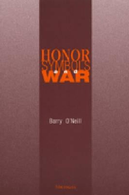 Honor, Symbols, and War by O'Neill, Barry