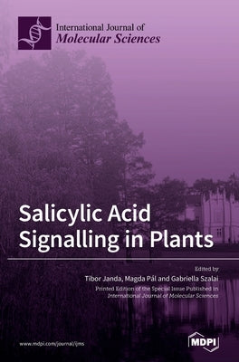 Salicylic Acid Signalling in Plants by Janda, Tibor